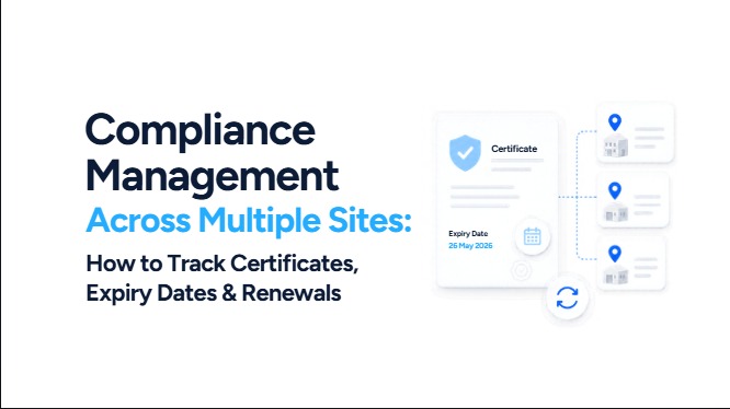 Compliance Management Across Multiple Sites: How to Track Certificates, Expiry Dates & Renewals